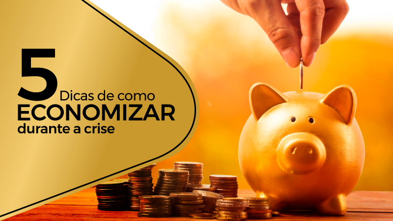 5 dicas de como economizar durante a crise