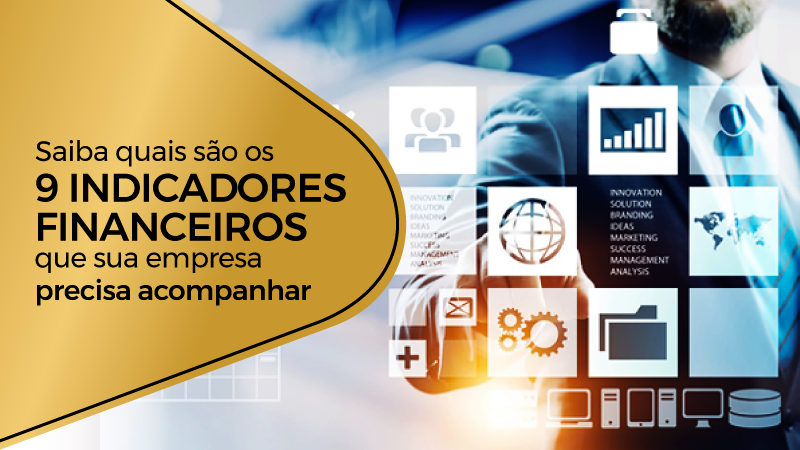 9 Indicadores financeiros que sua empresa precisa acompanhar