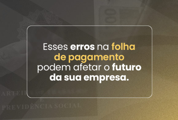 Os impactos de uma folha de pagamento errada na sua empresa. Os impactos de uma folha de pagamento errada na sua empresa.