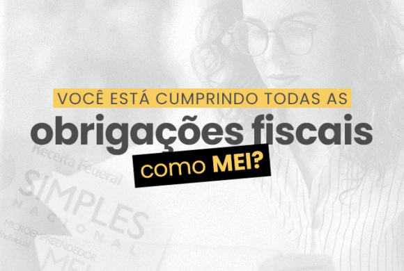 Quais as obrigações fiscais do MEI? Quais as obrigações fiscais do MEI?
